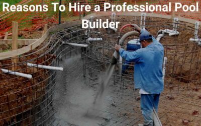 6 Reasons To Hire a Professional Pool Builder